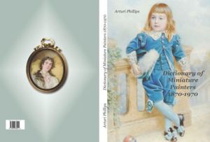Dictionary of Miniature Painters 1870-1970 by Arturi-Phillips